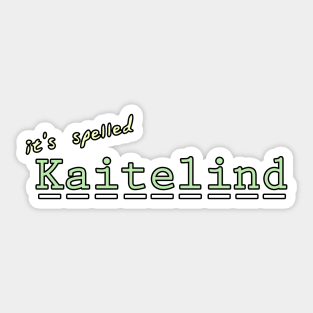 it's spelled Kaitelind Sticker